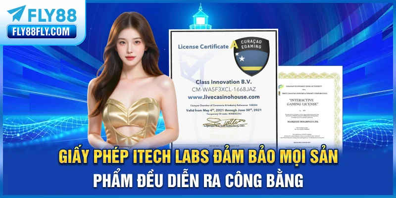 Giấy phép Itech Labs đảm bảo mọi sản phẩm đều diễn ra công bằng
