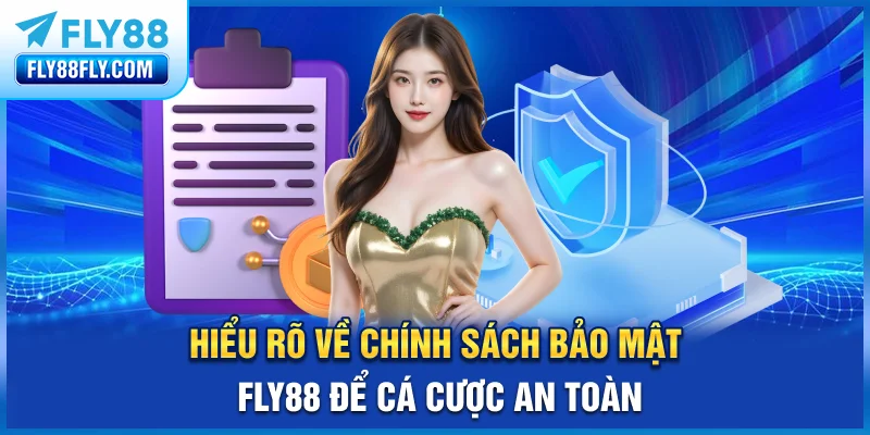 Hiểu rõ về chính sách bảo mật FLY88 để cá cược an toàn